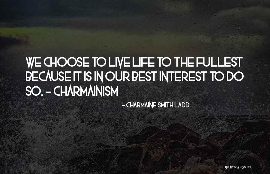 Live To The Fullest Quotes By Charmaine Smith Ladd