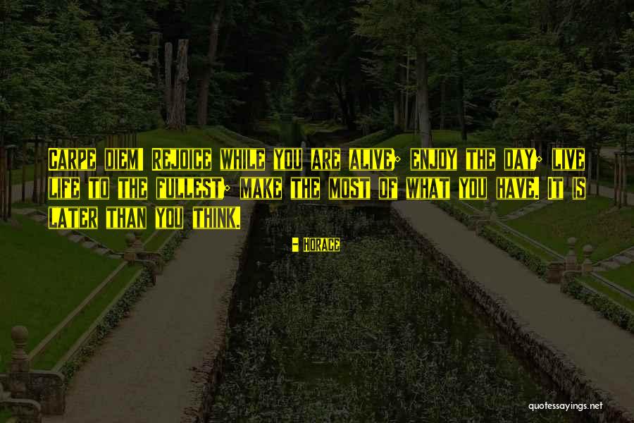 Live To The Fullest Quotes By Horace Live To The Fullest Quotes By Horace