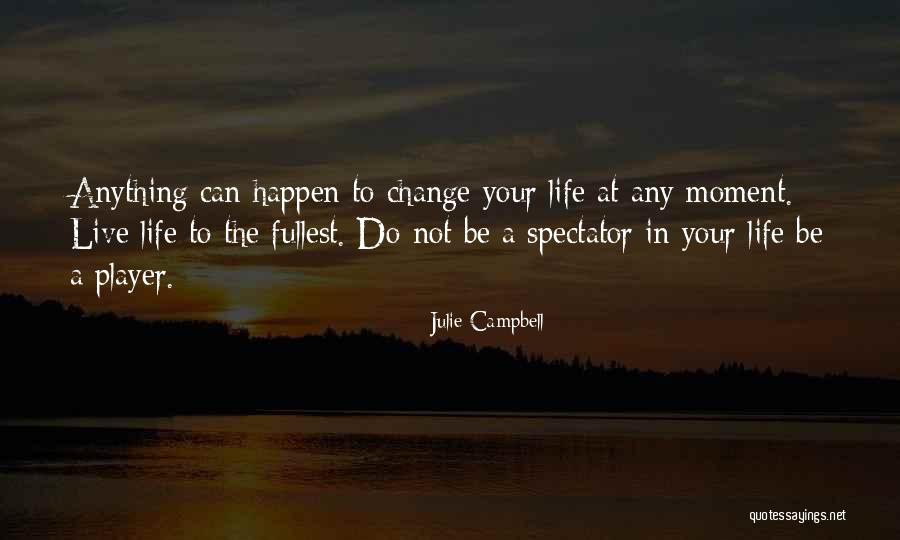 Live To The Fullest Quotes By Julie Campbell