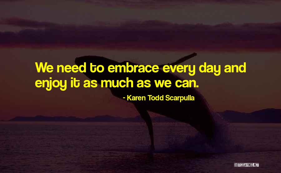 Live To The Fullest Quotes By Karen Todd Scarpulla Live To The Fullest Quotes By Karen Todd Scarpulla