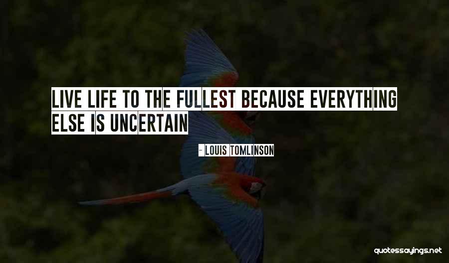 Live To The Fullest Quotes By Louis Tomlinson Live To The Fullest Quotes By Louis Tomlinson