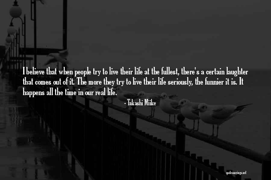 Live To The Fullest Quotes By Takashi Miike Live To The Fullest Quotes By Takashi Miike