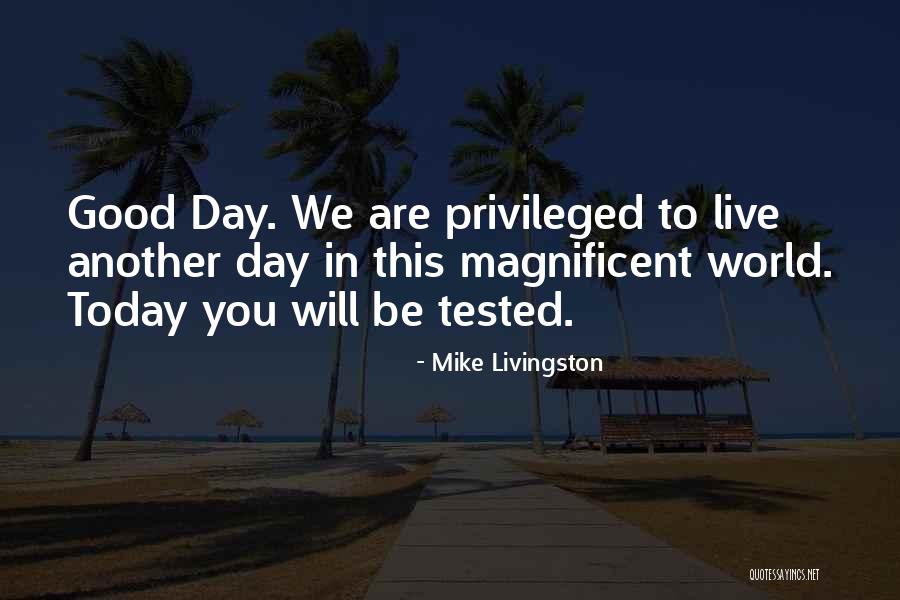 Live To Today Quotes By Mike Livingston Live To Today Quotes By Mike Livingston