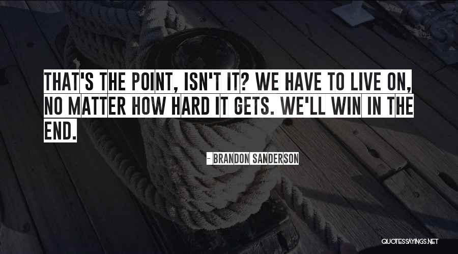 Live To Win Quotes By Brandon Sanderson Live To Win Quotes By Brandon Sanderson