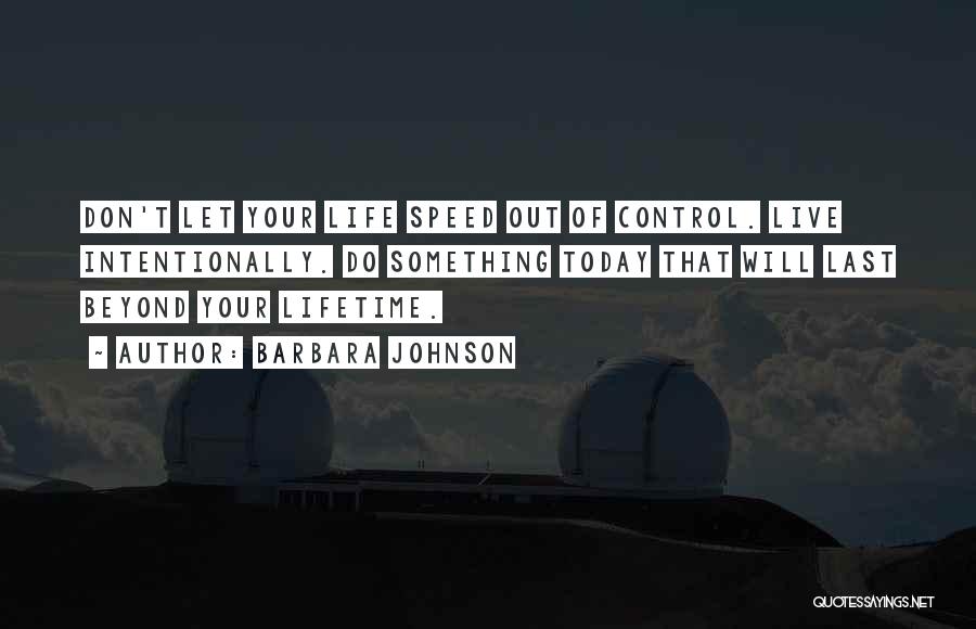 Live Today As If It Was Your Last Quotes By Barbara Johnson