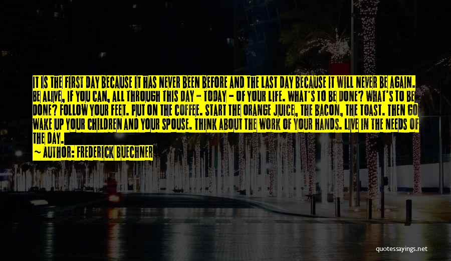 Live Today As If It Was Your Last Quotes By Frederick Buechner