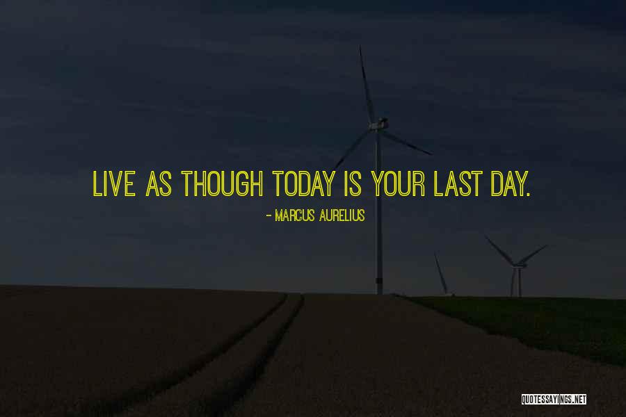 Live Today As If It Was Your Last Quotes By Marcus Aurelius