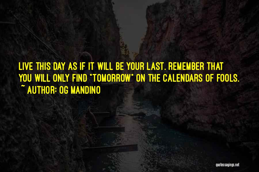 Live Today As If It Was Your Last Quotes By Og Mandino