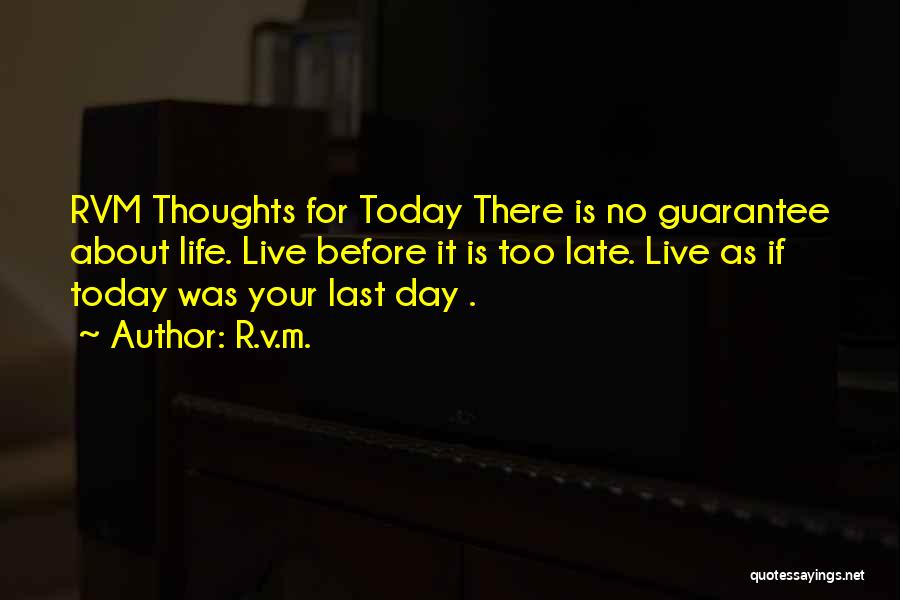Live Today As If It Was Your Last Quotes By R.v.m.