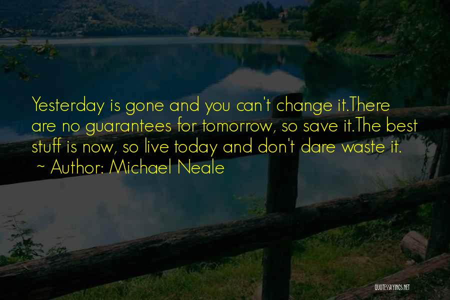 Live Today Christian Quotes By Michael Neale