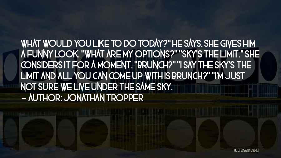 Live Today Funny Quotes By Jonathan Tropper