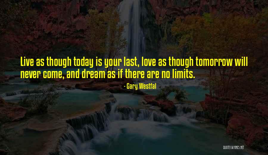 Live Today Love Quotes By Gary Westfal