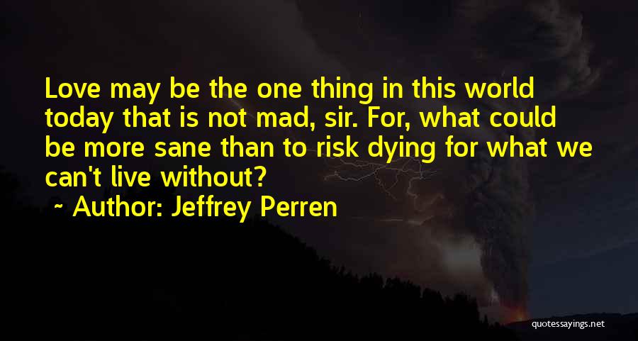 Live Today Love Quotes By Jeffrey Perren