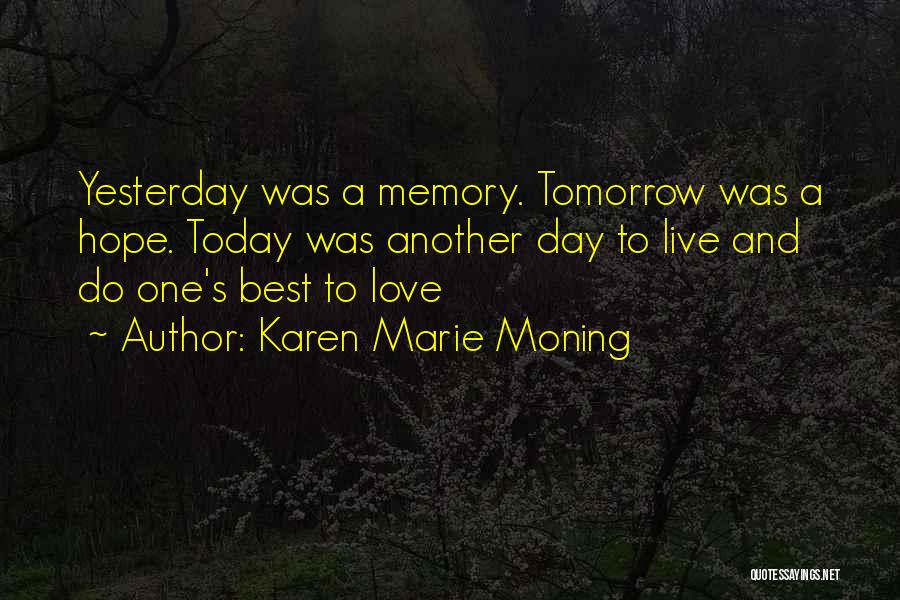 Live Today Love Quotes By Karen Marie Moning