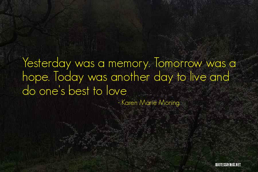 Live Today Love Quotes By Karen Marie Moning