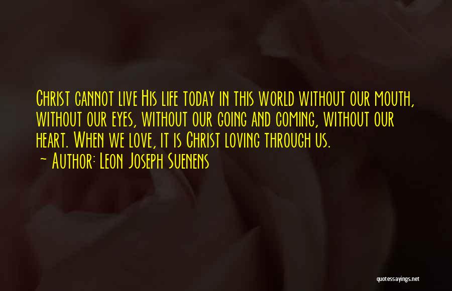 Live Today Love Quotes By Leon Joseph Suenens