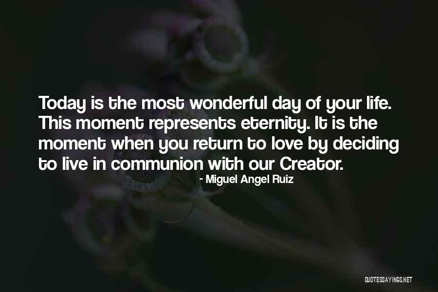 Live Today Love Quotes By Miguel Angel Ruiz