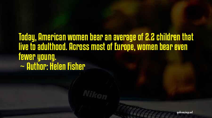 Live Today Quotes By Helen Fisher