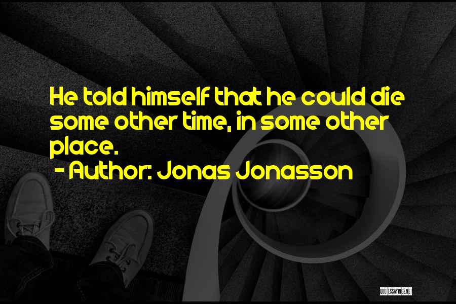 Live Today Quotes By Jonas Jonasson