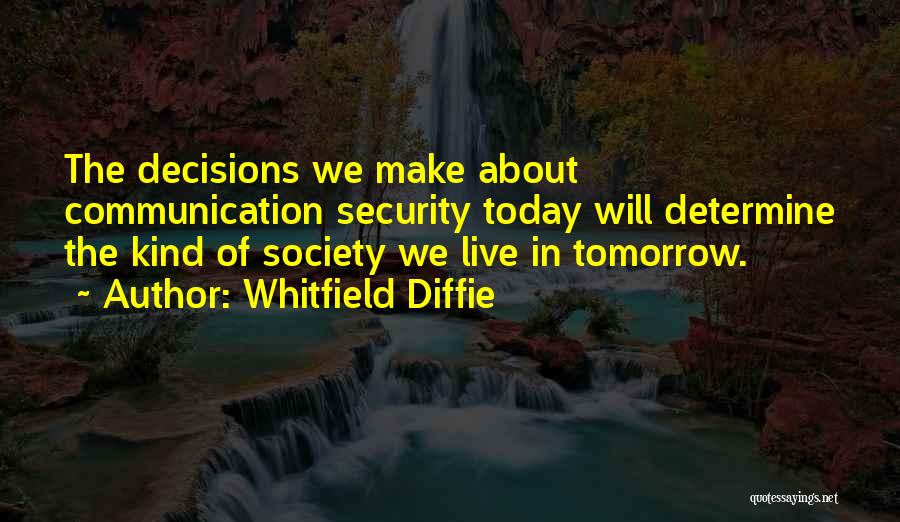 Live Today Quotes By Whitfield Diffie