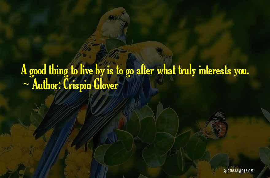 Live Truly Quotes By Crispin Glover