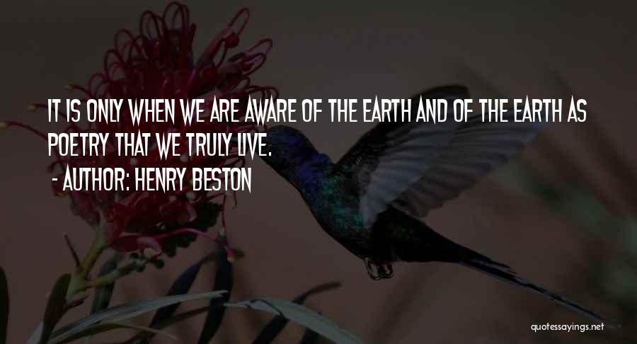 Live Truly Quotes By Henry Beston