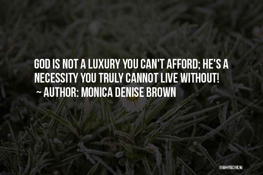 Live Truly Quotes By Monica Denise Brown