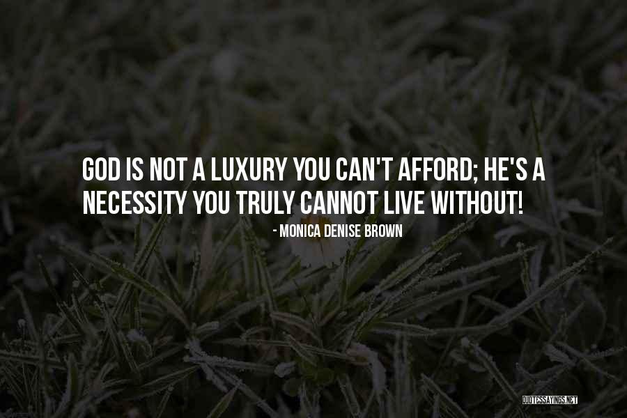 Live Truly Quotes By Monica Denise Brown Live Truly Quotes By Monica Denise Brown