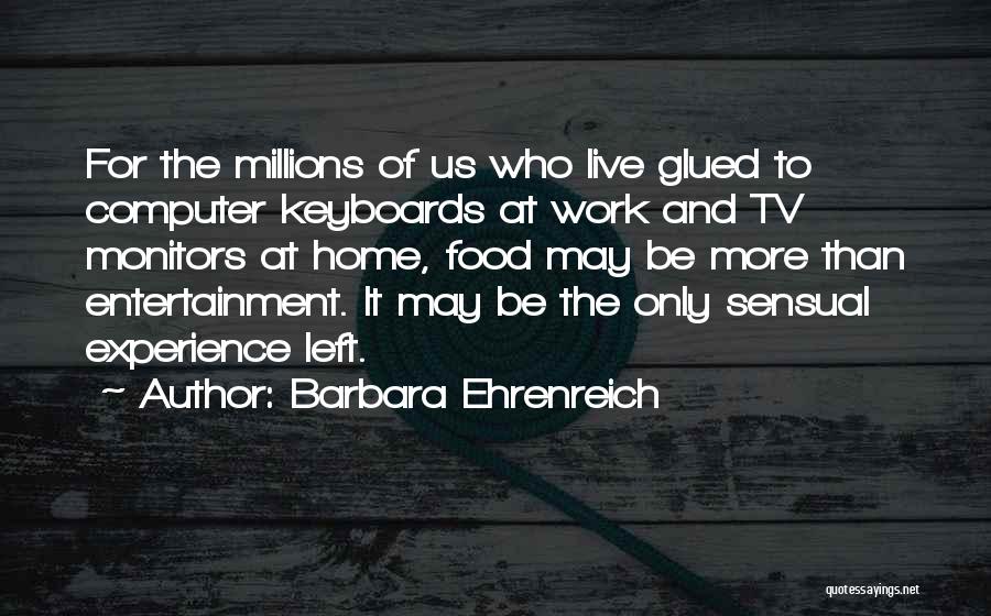 Live Tv Quotes By Barbara Ehrenreich