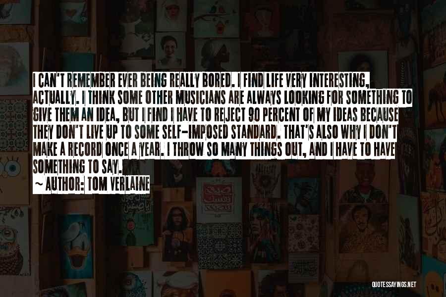 Live Up Life Quotes By Tom Verlaine