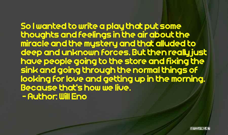 Live Up To Quotes By Will Eno