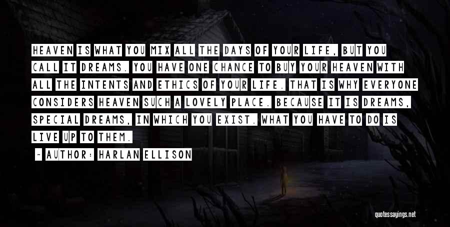 Live Up To Your Dreams Quotes By Harlan Ellison