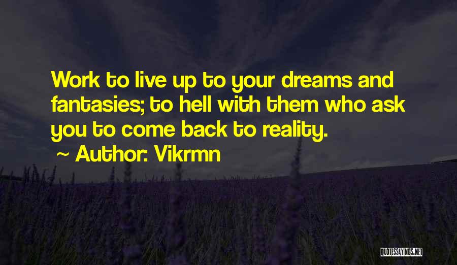 Live Up To Your Dreams Quotes By Vikrmn