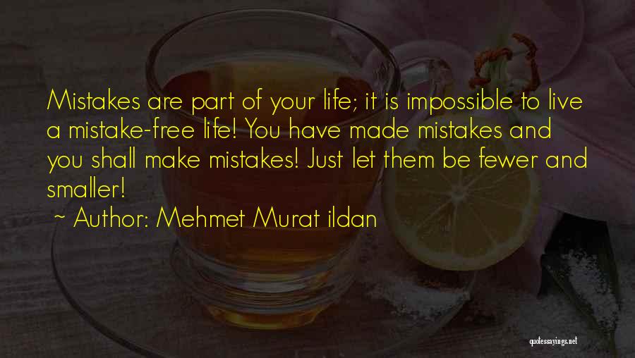 Live Up To Your Mistakes Quotes By Mehmet Murat Ildan