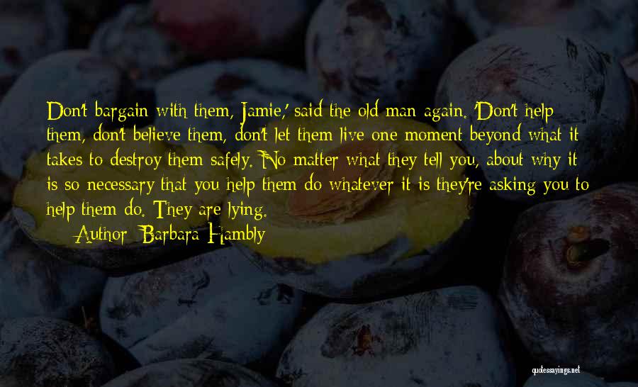 Live What You Believe Quotes By Barbara Hambly