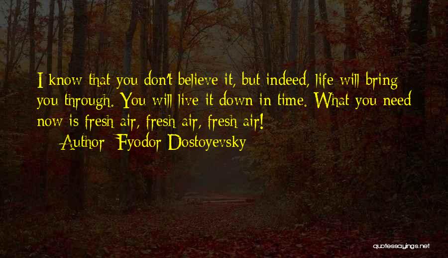 Live What You Believe Quotes By Fyodor Dostoyevsky