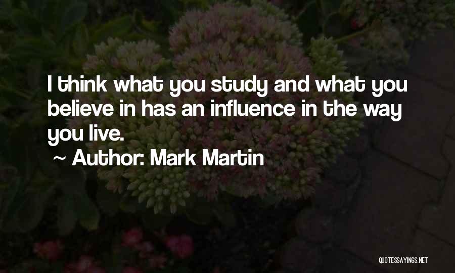 Live What You Believe Quotes By Mark Martin