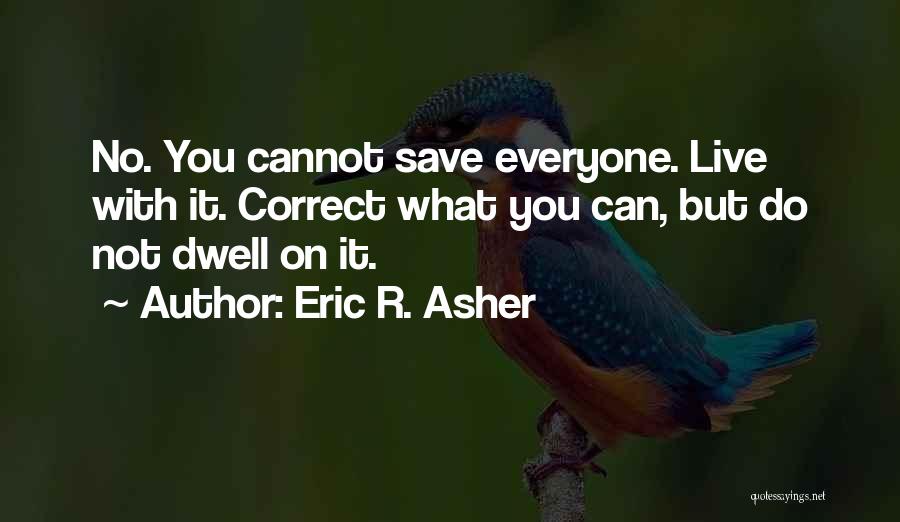 Live What You Do Quotes By Eric R. Asher