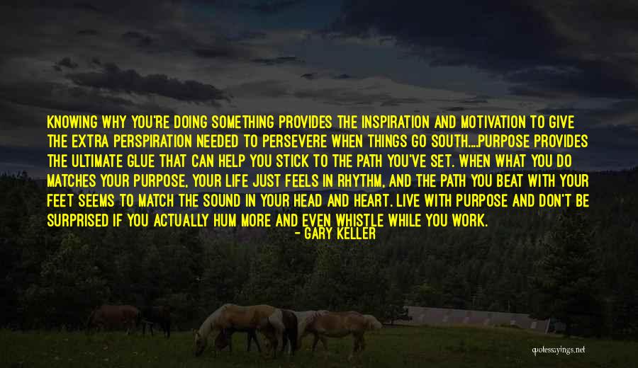 Live What You Do Quotes By Gary Keller Live What You Do Quotes By Gary Keller