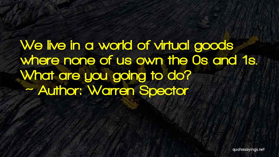 Live What You Do Quotes By Warren Spector