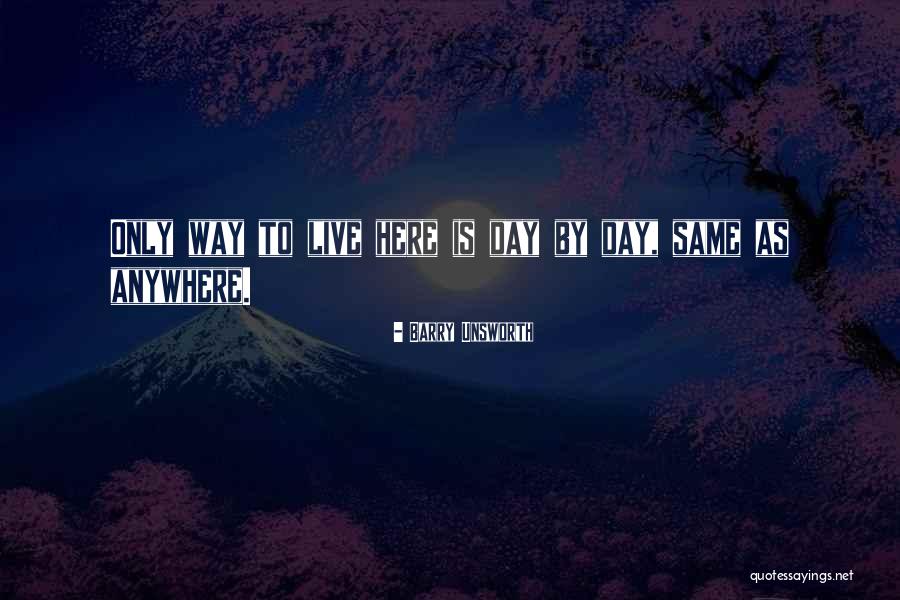 Live Where Do We Go From Here Quotes By Barry Unsworth Live Where Do We Go From Here Quotes By Barry Unsworth