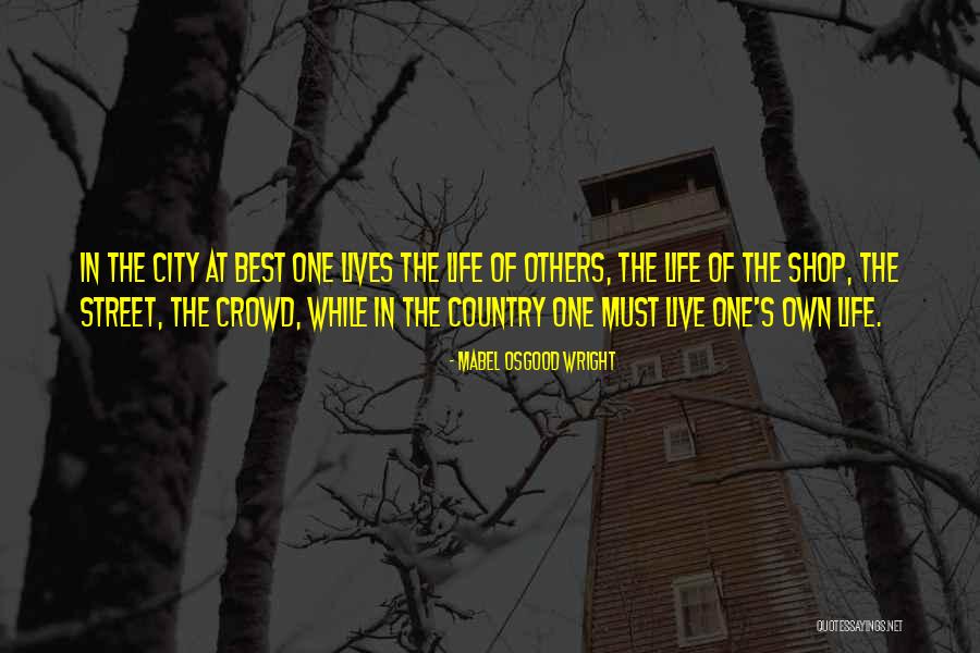 Live Where You Live Shop Quotes By Mabel Osgood Wright Live Where You Live Shop Quotes By Mabel Osgood Wright
