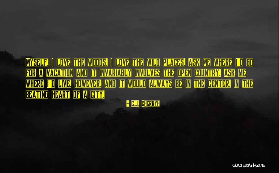 Live Where You Vacation Quotes By C.J. Cherryh Live Where You Vacation Quotes By C.J. Cherryh
