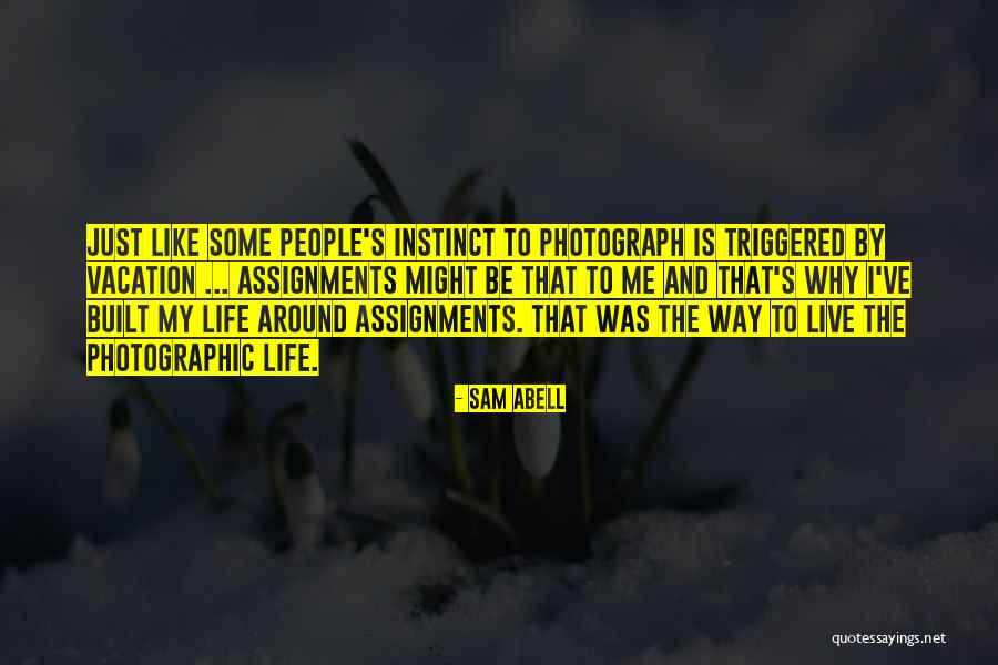 Live Where You Vacation Quotes By Sam Abell Live Where You Vacation Quotes By Sam Abell
