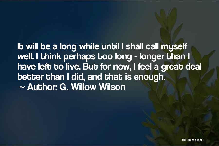 Live While Quotes By G. Willow Wilson