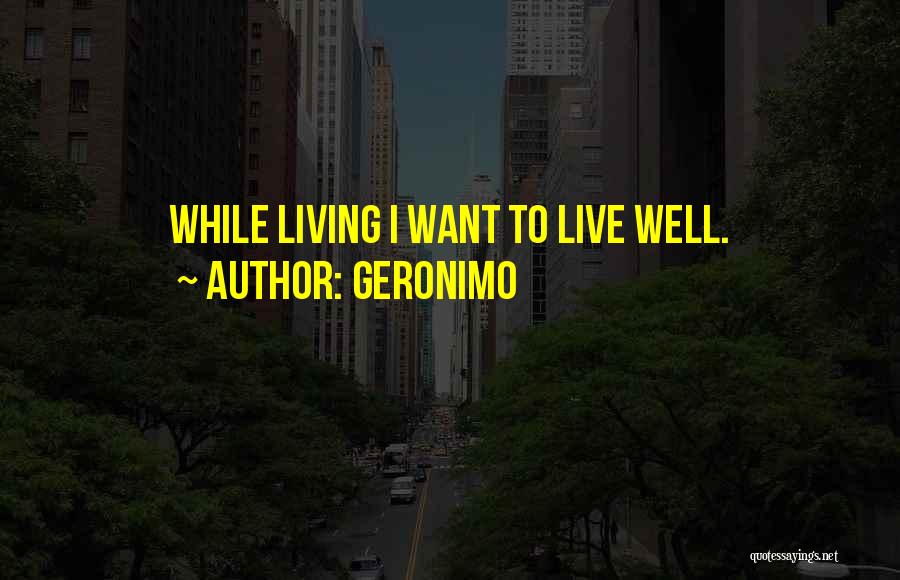 Live While Quotes By Geronimo