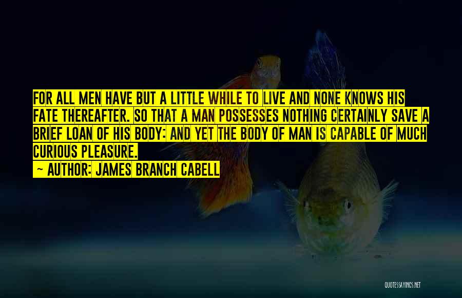 Live While Quotes By James Branch Cabell