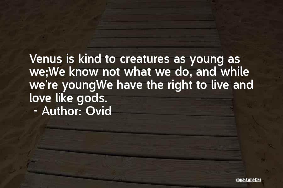 Live While We're Young Quotes By Ovid