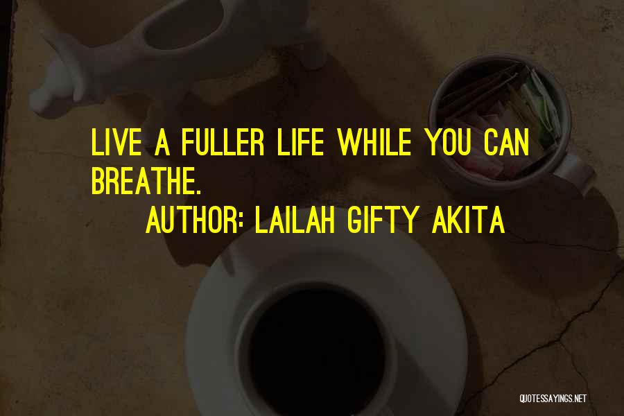 Live While You Can Quotes By Lailah Gifty Akita