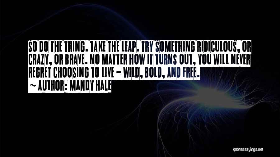Live Wild And Free Quotes By Mandy Hale